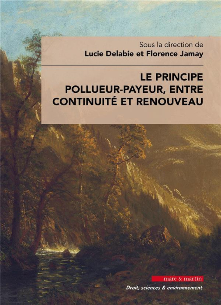 LE PRINCIPE POLLUEUR-PAYEUR, ENTRE CONTINUITE ET RENOUVEAU - DELABIE,/JAMAY - MARE MARTIN