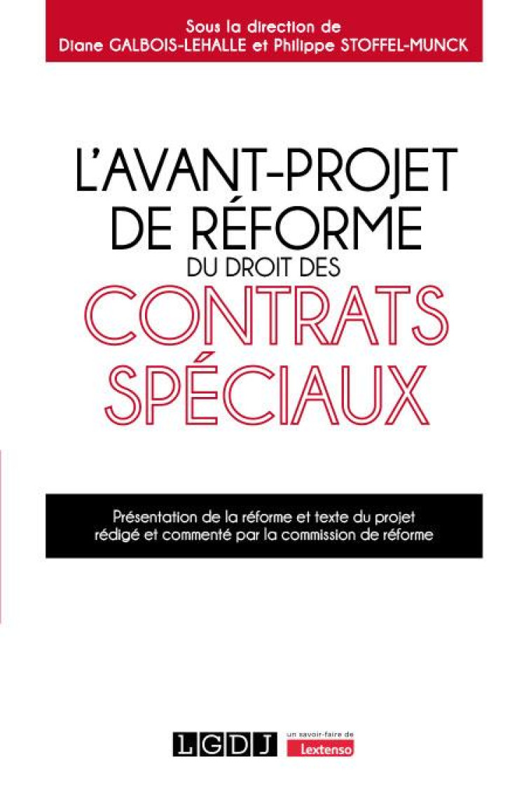 L-AVANT-PROJET DE REFORME DU DROIT DES CONTRATS SPECIAUX - PRESENTATION DE LA REFORME ET TEXTE DU PR - STOFFEL-MUNCK - LGDJ