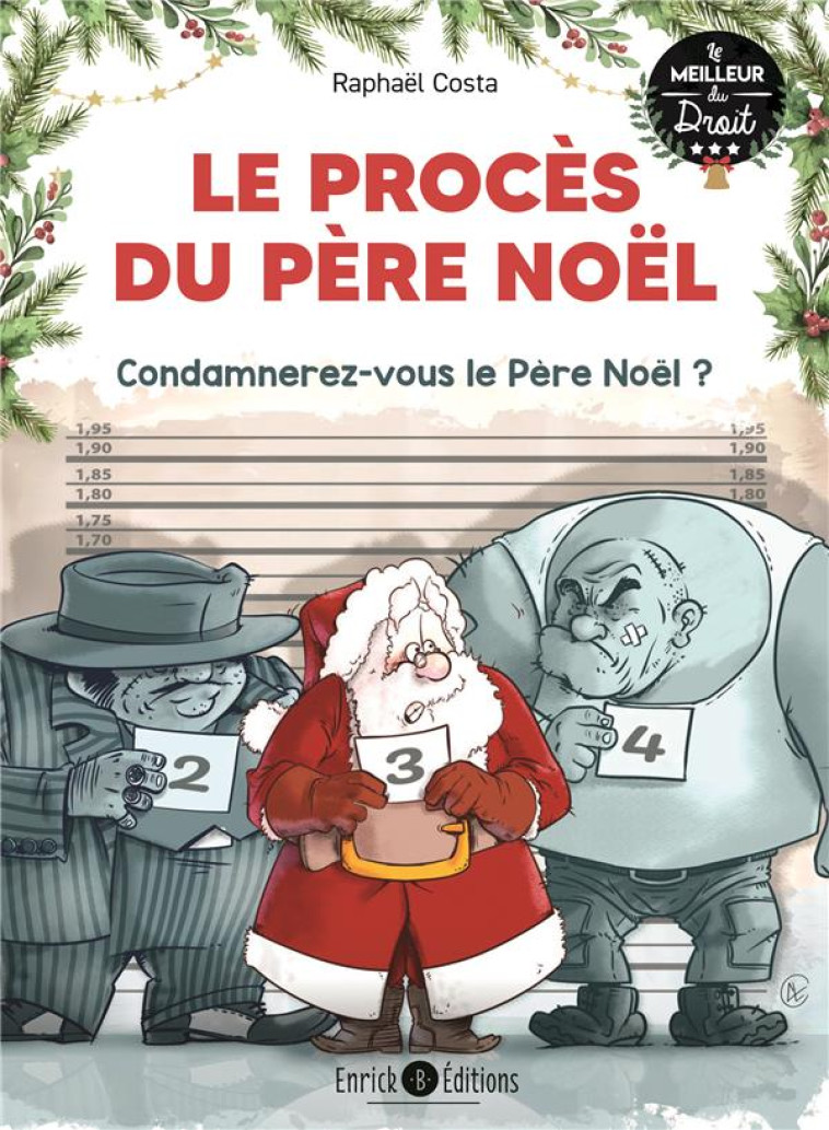 LE PROCES DU PERE NOEL - CONDAMNEREZ-VOUS LE PERE NOEL ? - COSTA RAPHAEL - ENRICK