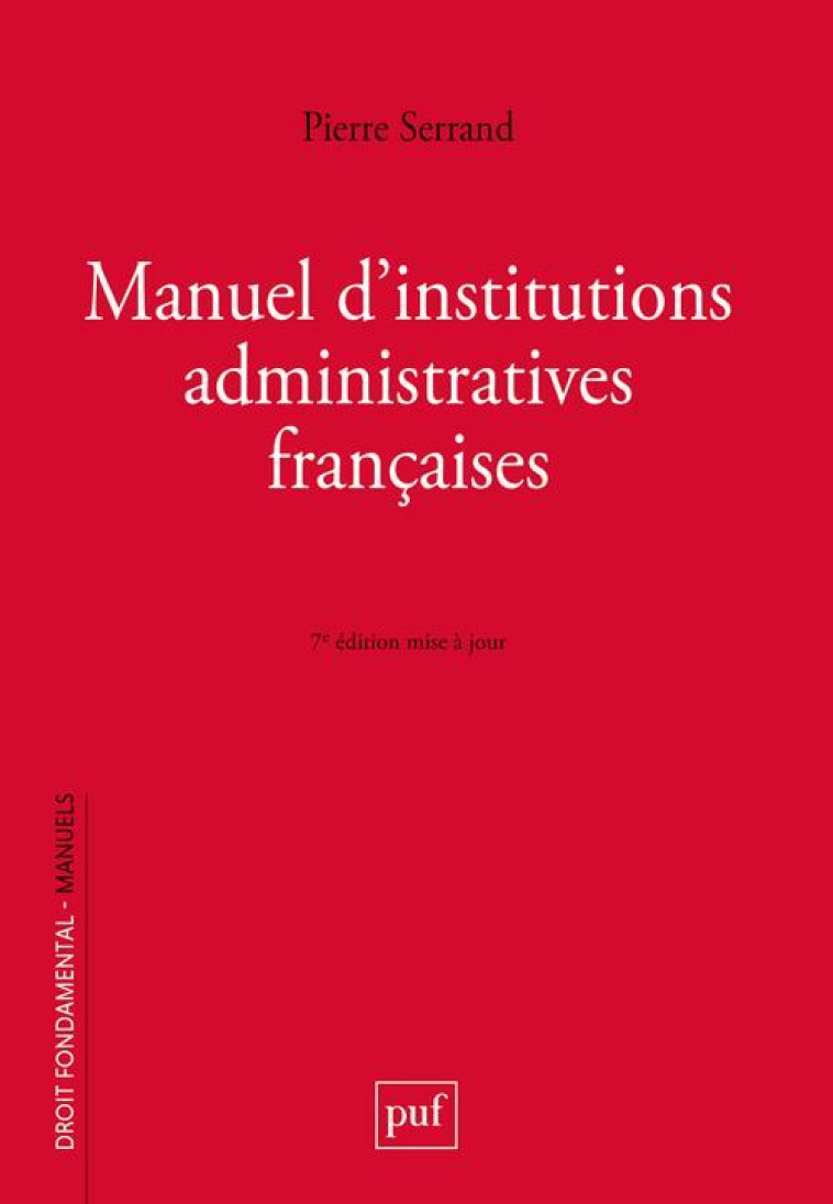 MANUEL D-INSTITUTIONS ADMINISTRATIVES FRANCAISES - SERRAND - PUF