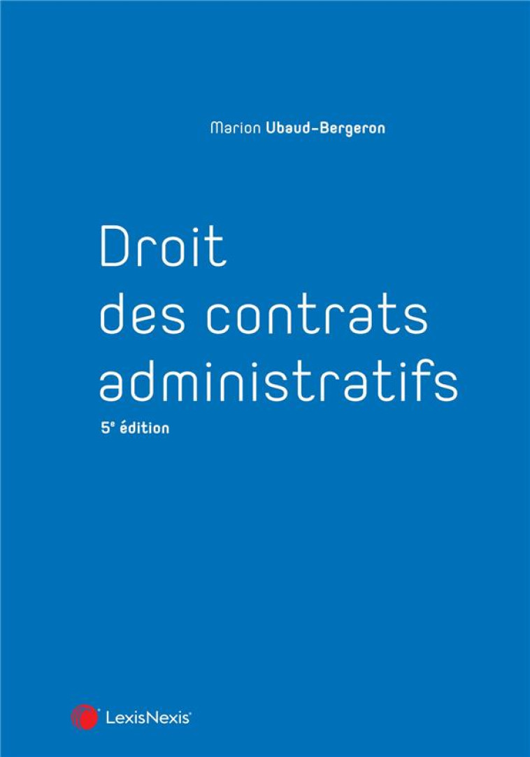 DROIT DES CONTRATS ADMINISTRATIFS - UBAUD-BERGERON M. - Lexis Nexis/Litec