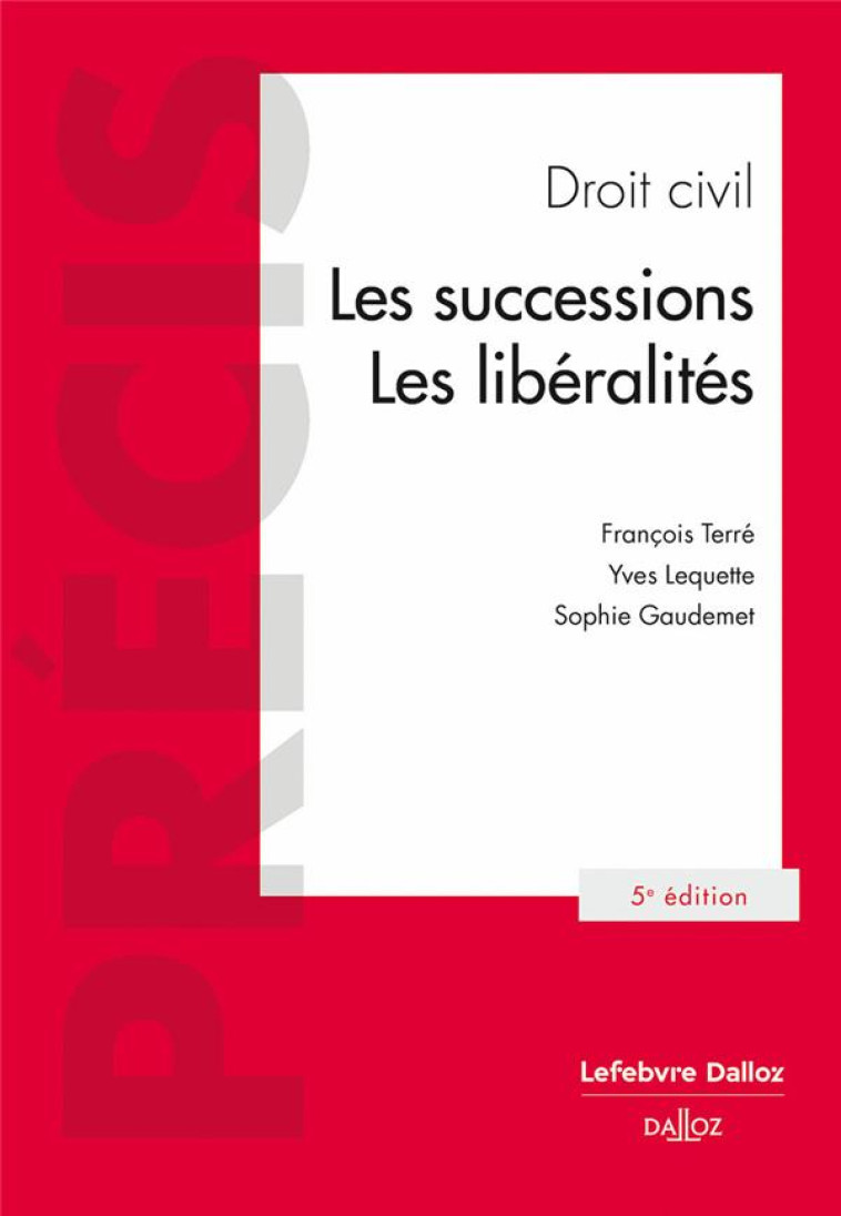 DROIT CIVIL. LES SUCCESSIONS. LES LIBERALITES. 5E ED. - TERRE/LEQUETTE - DALLOZ