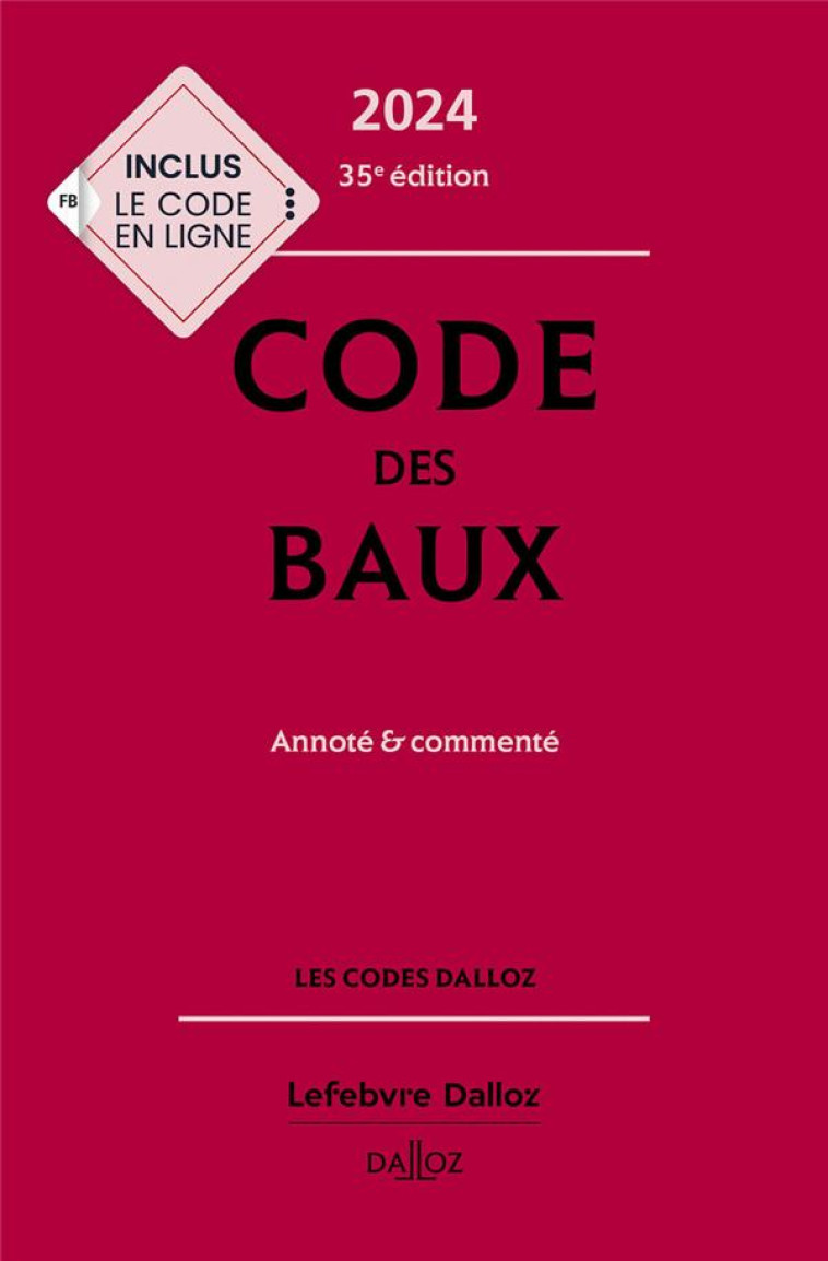 CODE DES BAUX 2024, ANNOTE ET COMMENTE. 35E ED. - DAMAS/HOUTCIEFF - DALLOZ