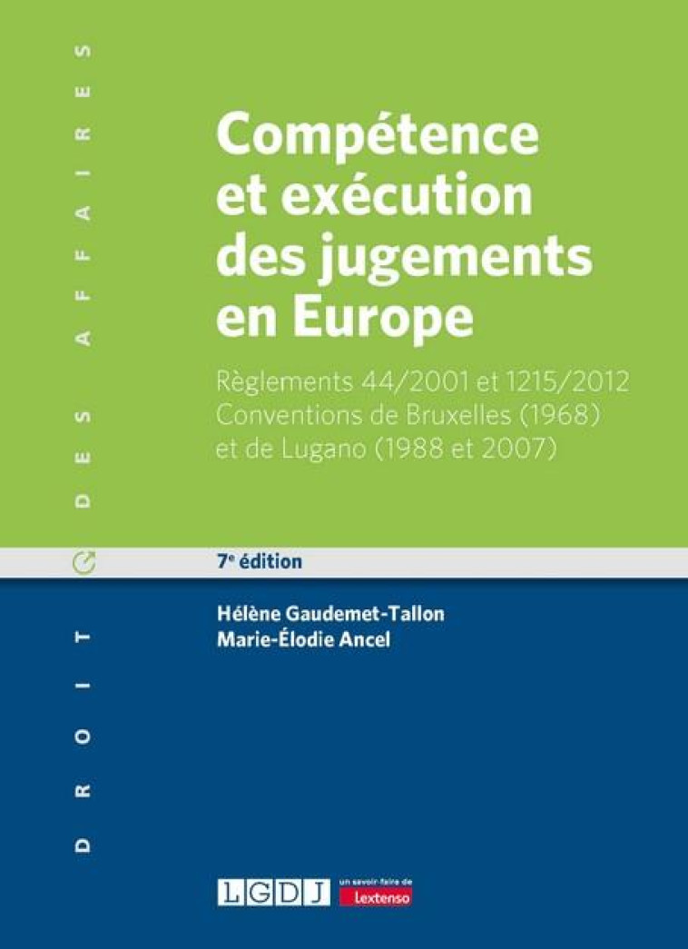 COMPETENCE ET EXECUTION DES JUGEMENTS EN EUROPE - REGLEMENTS 44/2001 ET 1215/2012 - CONVENTIONS DE B - GAUDEMET-TALLON - LGDJ