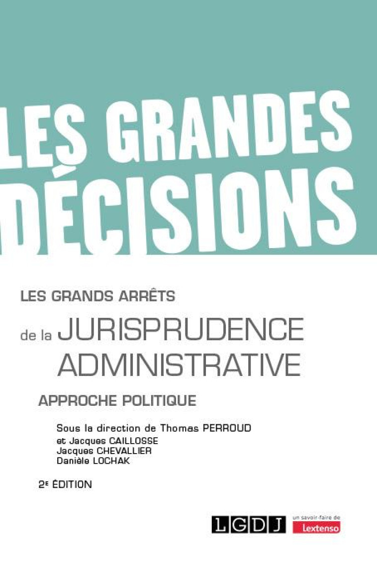 LES GRANDS ARRETS DE LA JURISPRUDENCE ADMINISTRATIVE - APPROCHE POLITIQUE - LOCHAK/CHEVALLIER - LGDJ