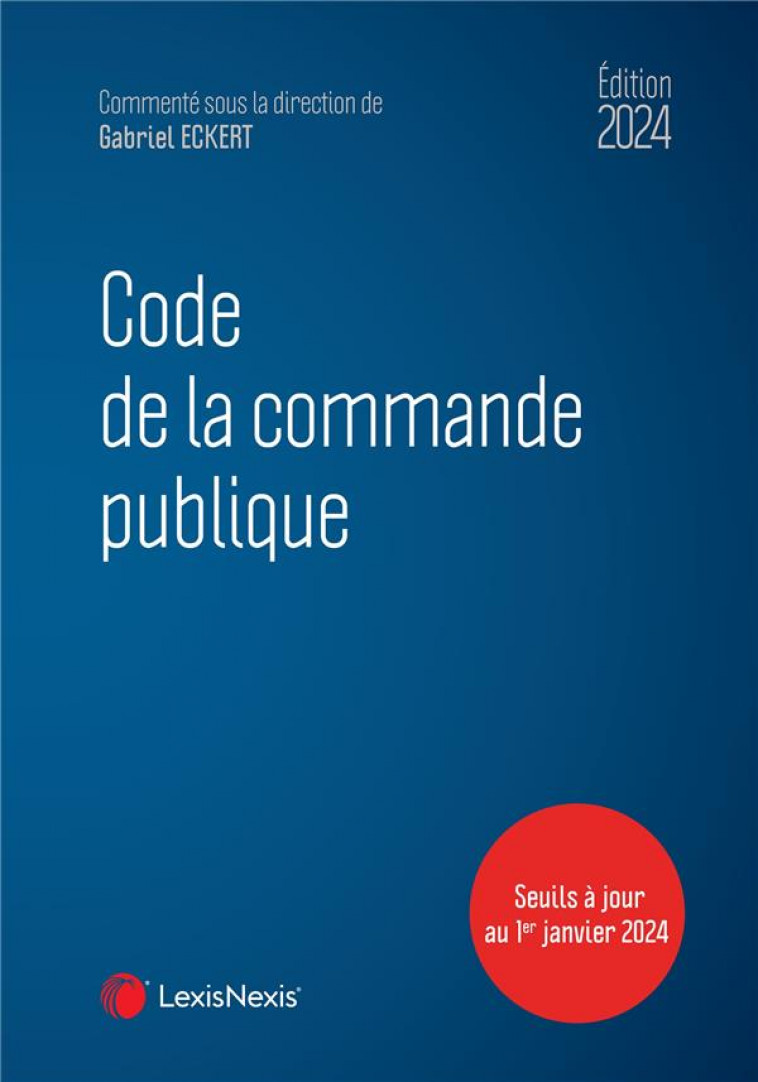 CODE DE LA COMMANDE PUBLIQUE 2024 - ECKERT GABRIEL - Lexis Nexis/Litec
