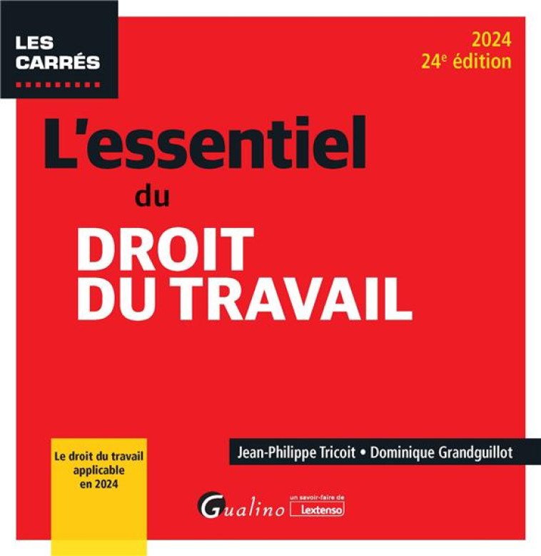 L-ESSENTIEL DU DROIT DU TRAVAIL - LE DROIT DU TRAVAIL APPLICABLE EN 2024 - GRANDGUILLOT/TRICOIT - GUALINO