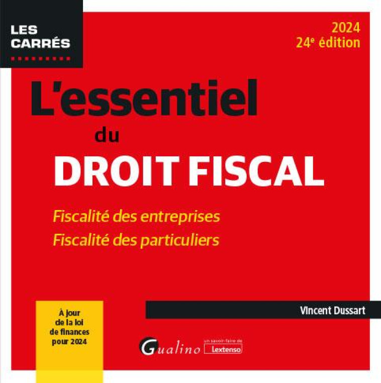 L-ESSENTIEL DU DROIT FISCAL - FISCALITE DES ENTREPRISES - FISCALITE DES PARTICULIERS - DUSSART VINCENT - GUALINO