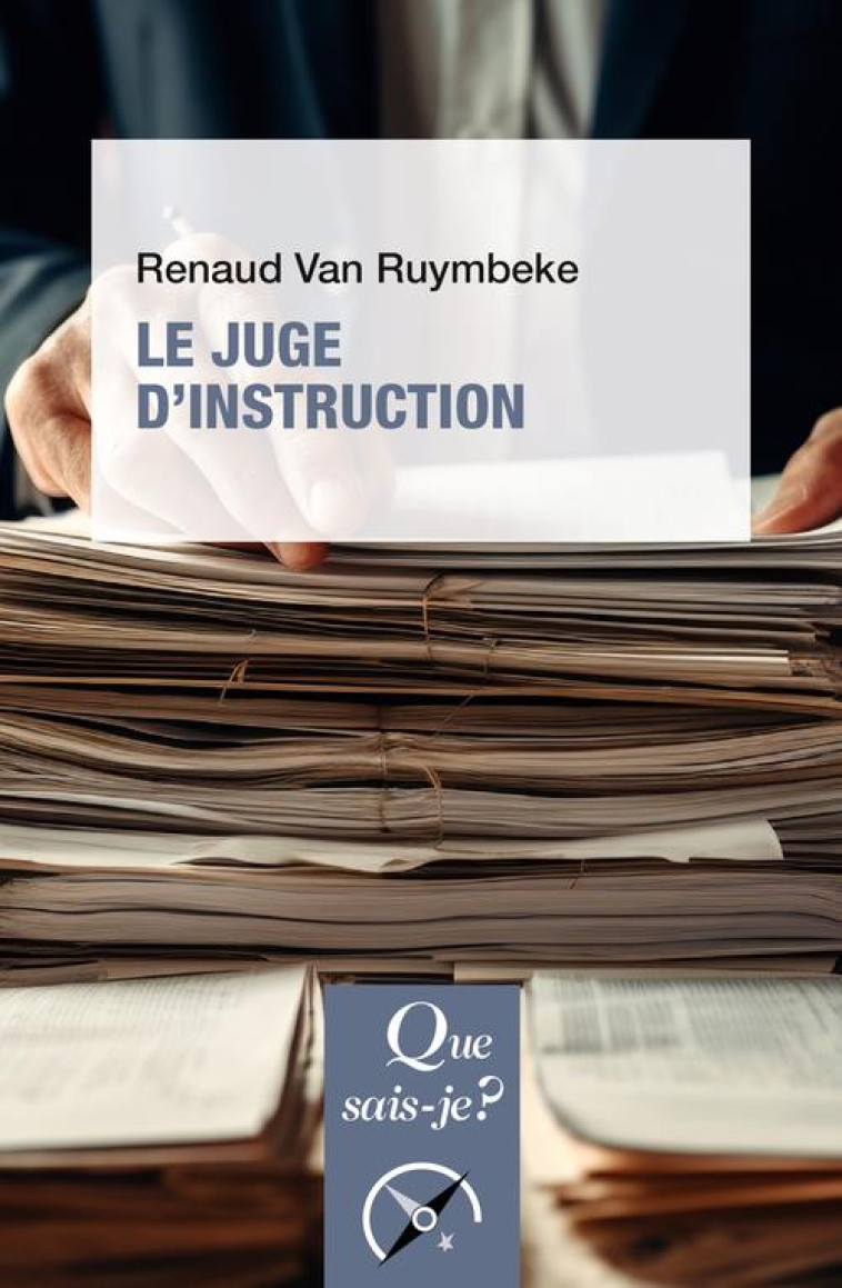 LE JUGE D-INSTRUCTION - VAN RUYMBEKE RENAUD - QUE SAIS JE