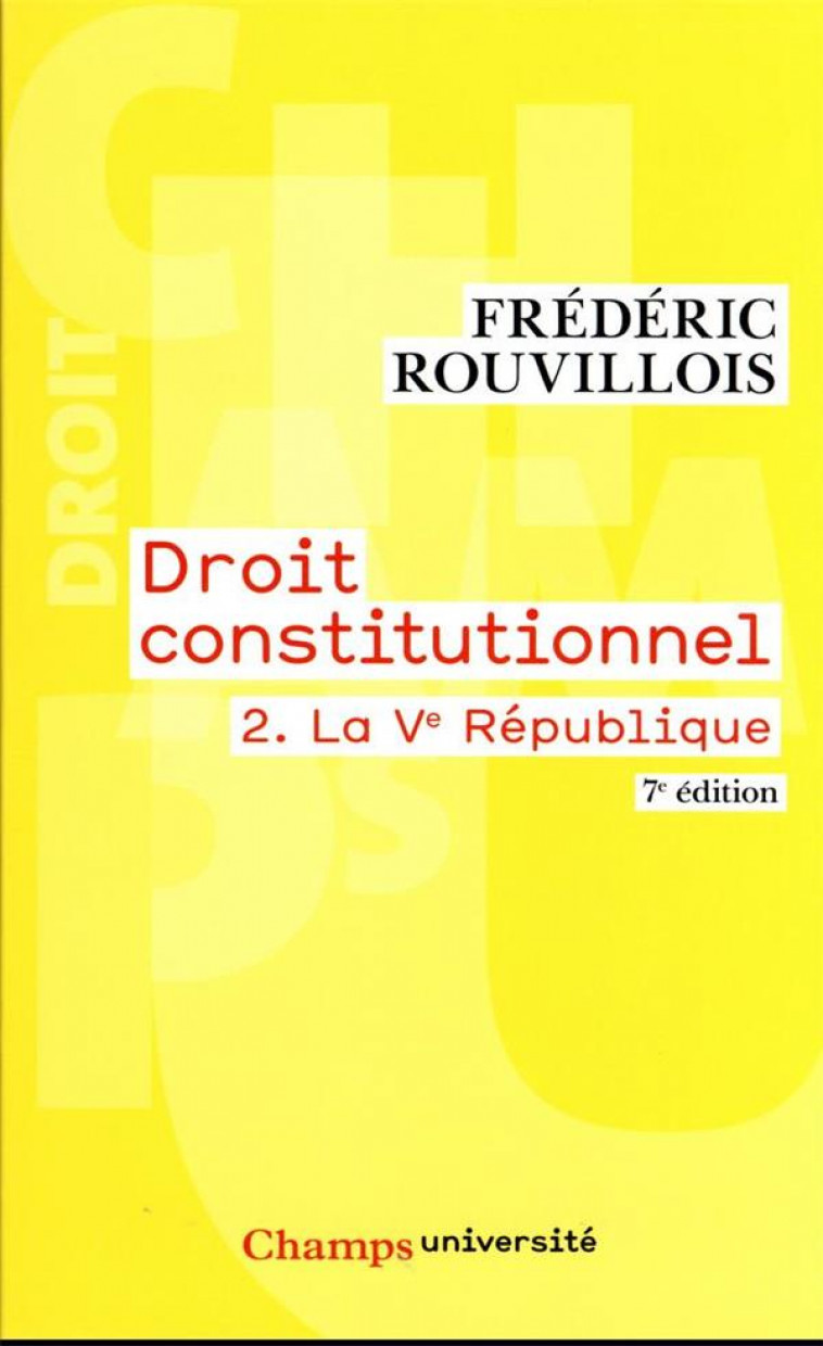 DROIT CONSTITUTIONNEL - VOL02 - LA VE REPUBLIQUE - ROUVILLOIS FREDERIC - FLAMMARION