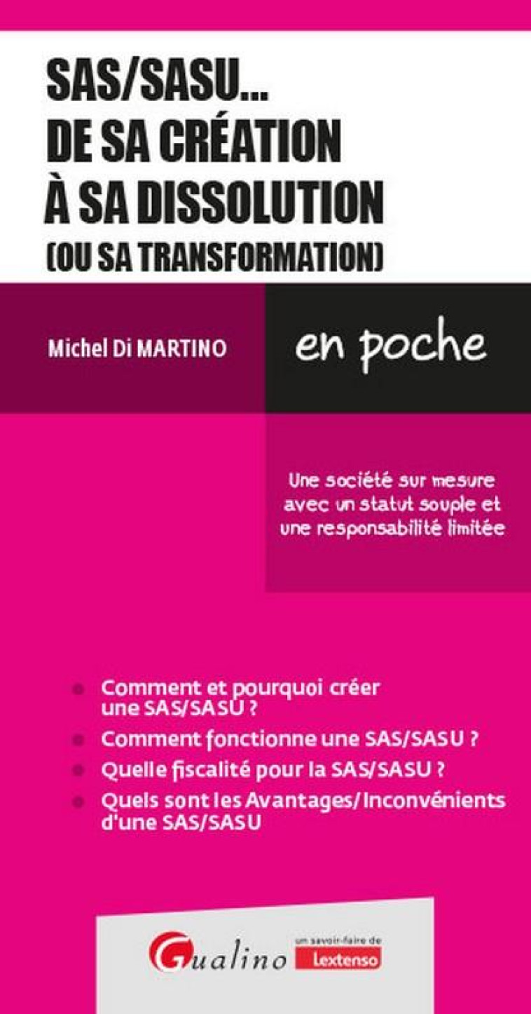 SAS/SASU... DE SA CREATION A SA DISSOLUTION (OU SA TRANSFORMATION) - UNE SOCIETE SUR MESURE AVEC UN - DI MARTINO MICHEL - GUALINO