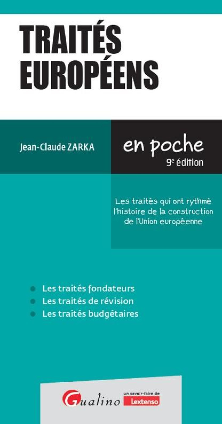 TRAITES EUROPEENS - LES TRAITES QUI ONT RYTHME L-HISTOIRE DE LA CONSTRUCTION DE L-UNION EUROPEENNE - ZARKA JEAN-CLAUDE - GUALINO