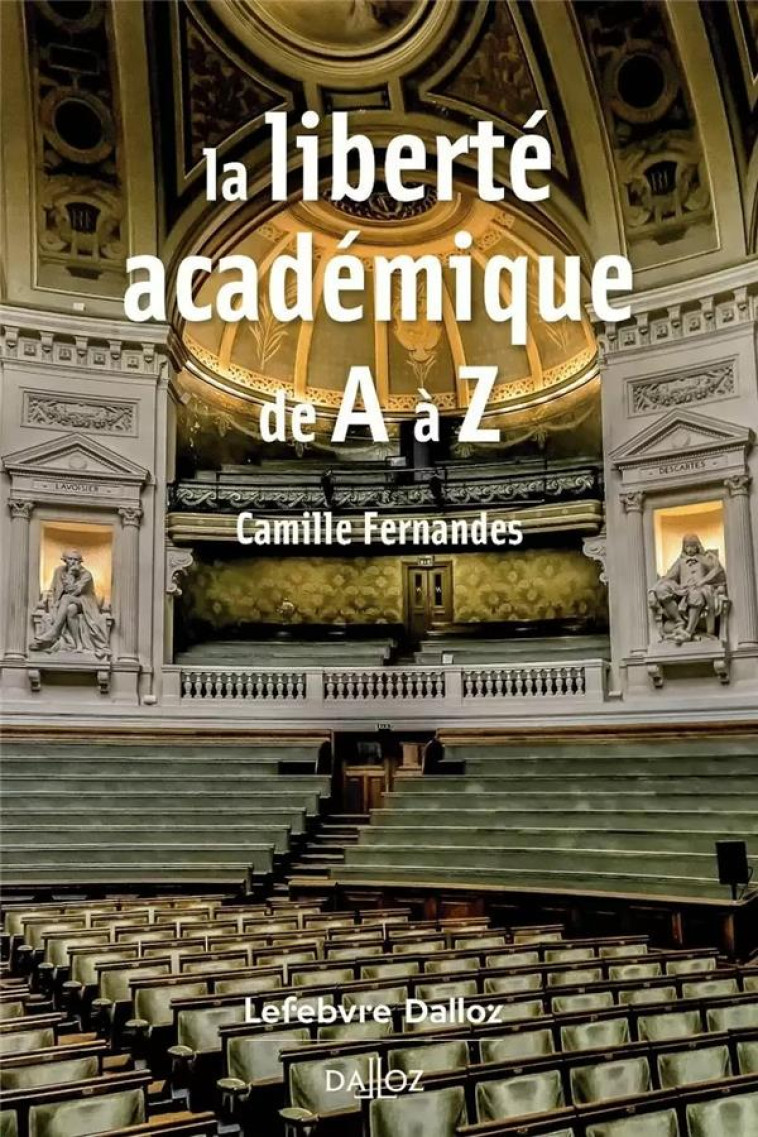 LA LIBERTE ACADEMIQUE DE A A Z - FERNANDES CAMILLE - DALLOZ