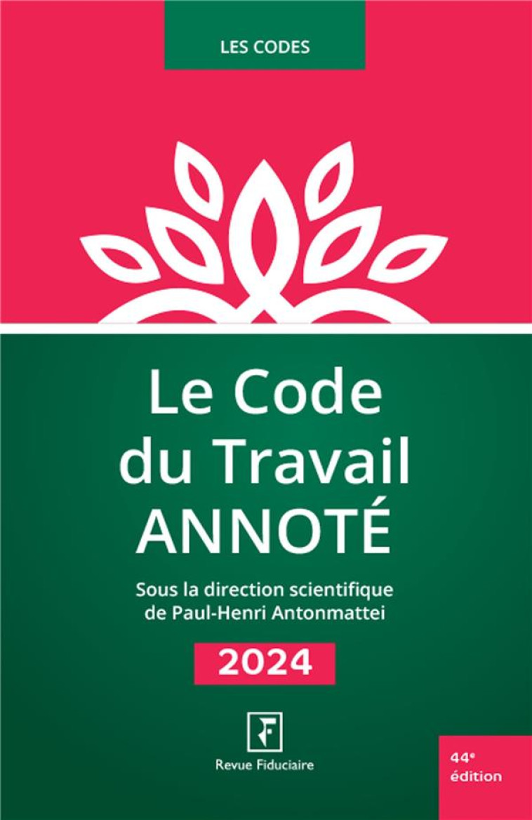 LE CODE DU TRAVAIL ANNOTE 2024 - ANTONMATTEI - FIDUCIAIRE