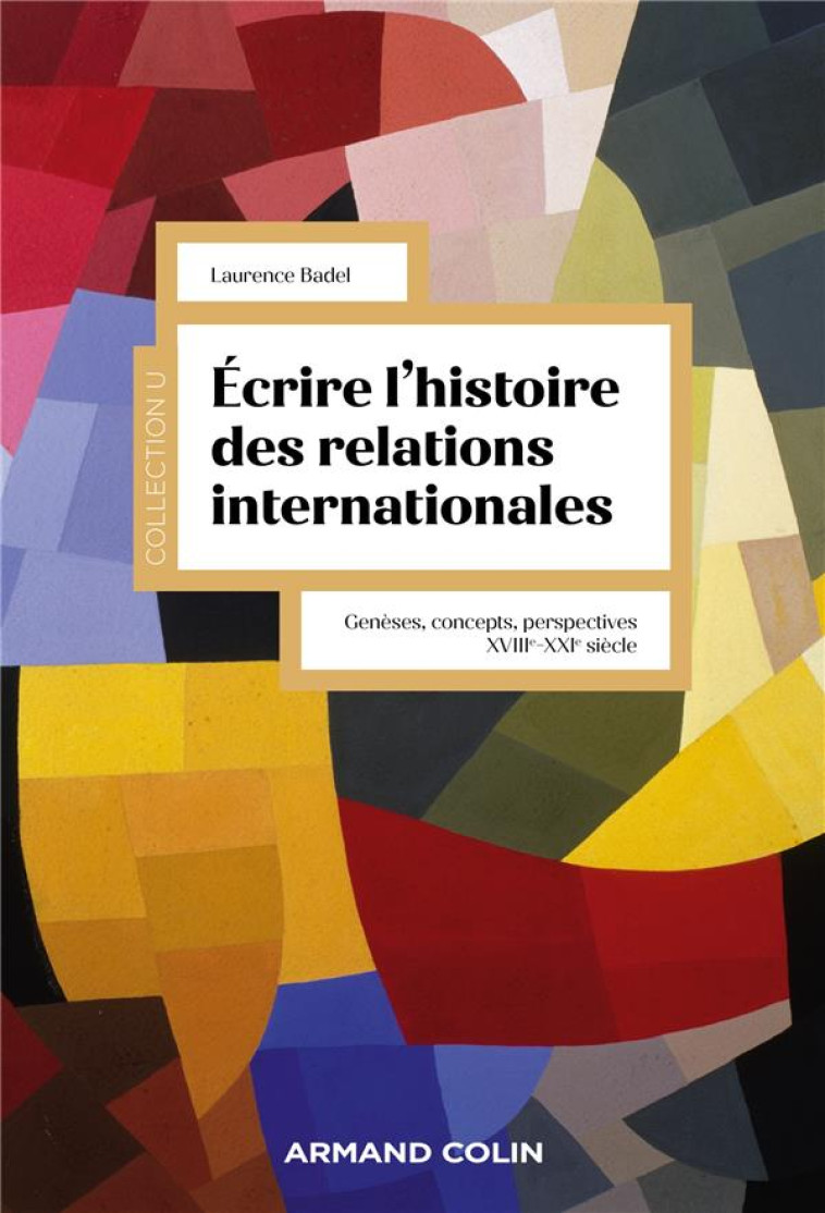 ECRIRE L-HISTOIRE DES RELATIONS INTERNATIONALES - GENESES, CONCEPTS, PERSPECTIVES - BADEL LAURENCE - NATHAN