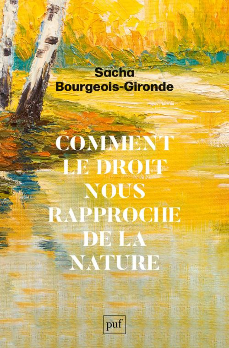 COMMENT LE DROIT NOUS RAPPROCHE DE LA NATURE - BOURGEOIS-GIRONDE S. - PUF