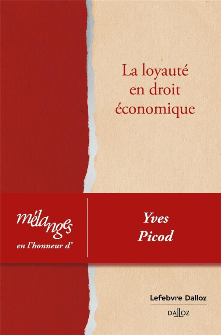 MELANGES EN L-HONNEUR D-YVES PICOD - LA LOYAUTE EN DROIT ECONOMIQUE - COLLECTIF - DALLOZ