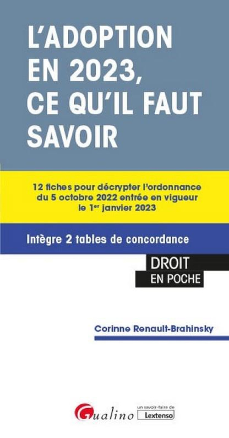 L-ADOPTION EN 2023, CE QU-IL FAUT SAVOIR - 12 FICHES POUR DECRYPTER L-ORDONNANCE DU 5 OCTOBRE 2022 E - RENAULT-BRAHINSKY C. - GUALINO