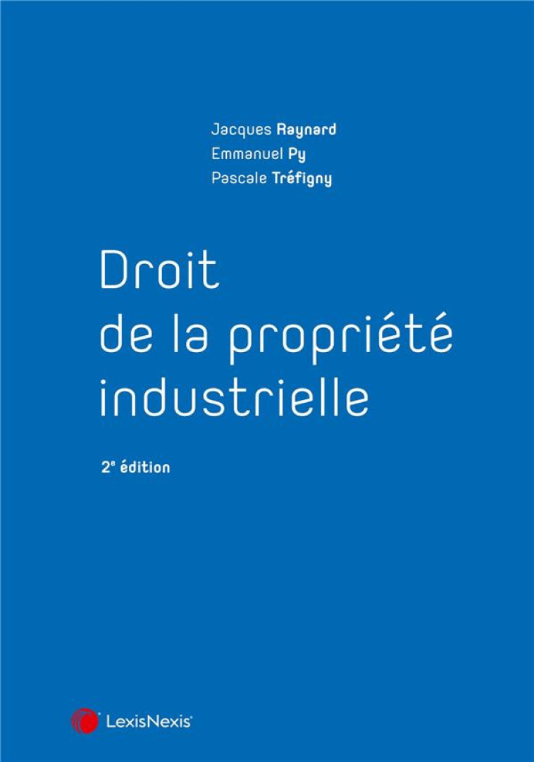 DROIT DE LA PROPRIETE INDUSTRIELLE - RAYNARD/PY/TREFIGNY - Lexis Nexis/Litec