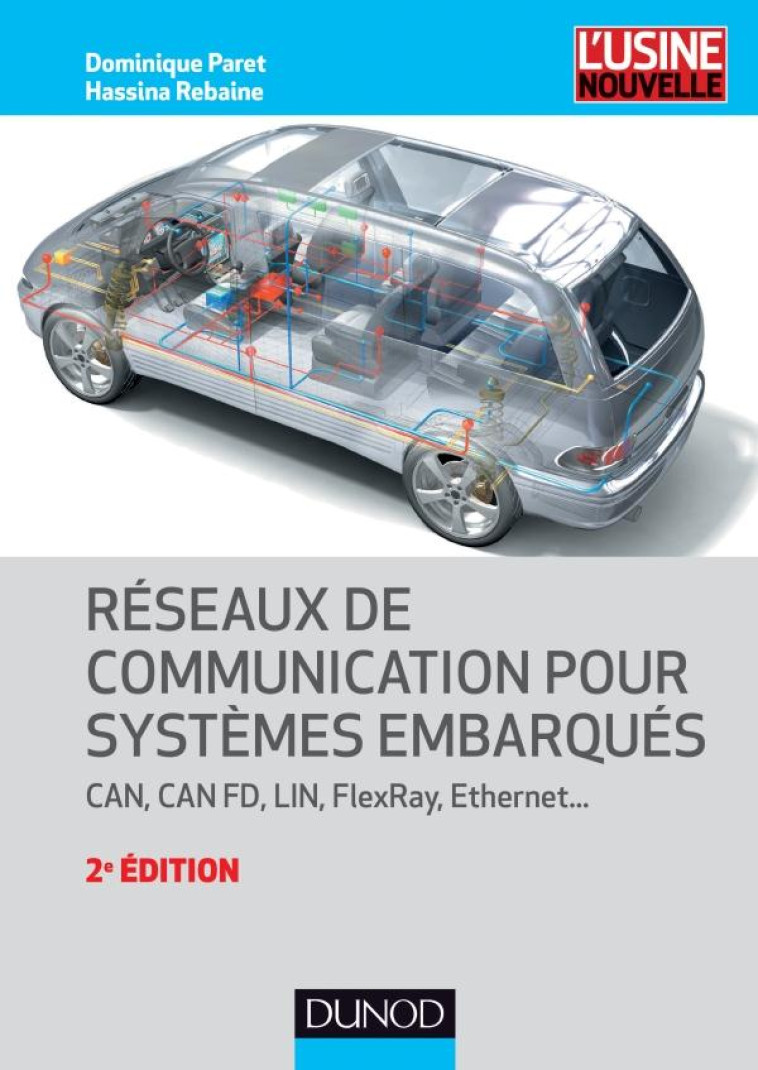 RESEAUX DE COMMUNICATION POUR SYSTEMES EMBARQUES - 2E ED. - CAN, CAN FD, LIN, FLEXRAY, ETHERNET - CA - PARET/REBAINE - Dunod