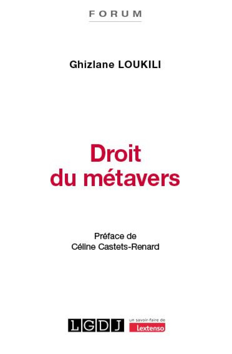 DROIT DU METAVERS - CHRONIQUE DE L-AVENEMENT D-UN NOUVEL ESPACE-TEMPS, ENTRE DISRUPTION ET CONTINUIT - LOUKILI GHIZLANE - LGDJ