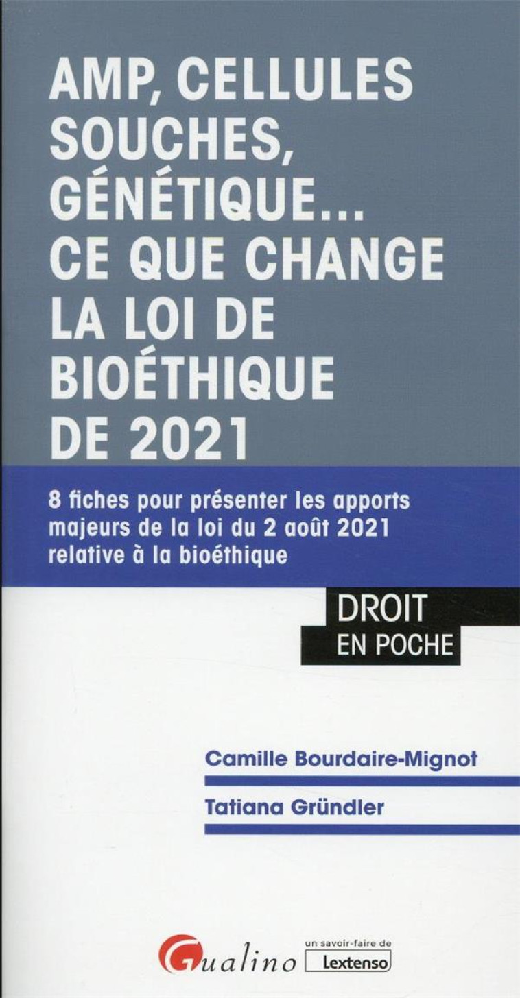 AMP, CELLULES SOUCHES, GENETIQUE.. CE QUE CHANGE LA LOI DE BIOETHIQUE DE 2021 - 8 FICHES POUR PRESEN - BOURDAIRE-MIGNOT - GUALINO