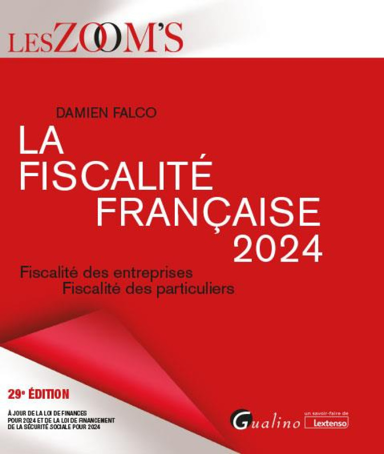 LA FISCALITE FRANCAISE 2024 - FISCALITE DES ENTREPRISES - FISCALITE DES PARTICULIERS - FALCO DAMIEN - GUALINO