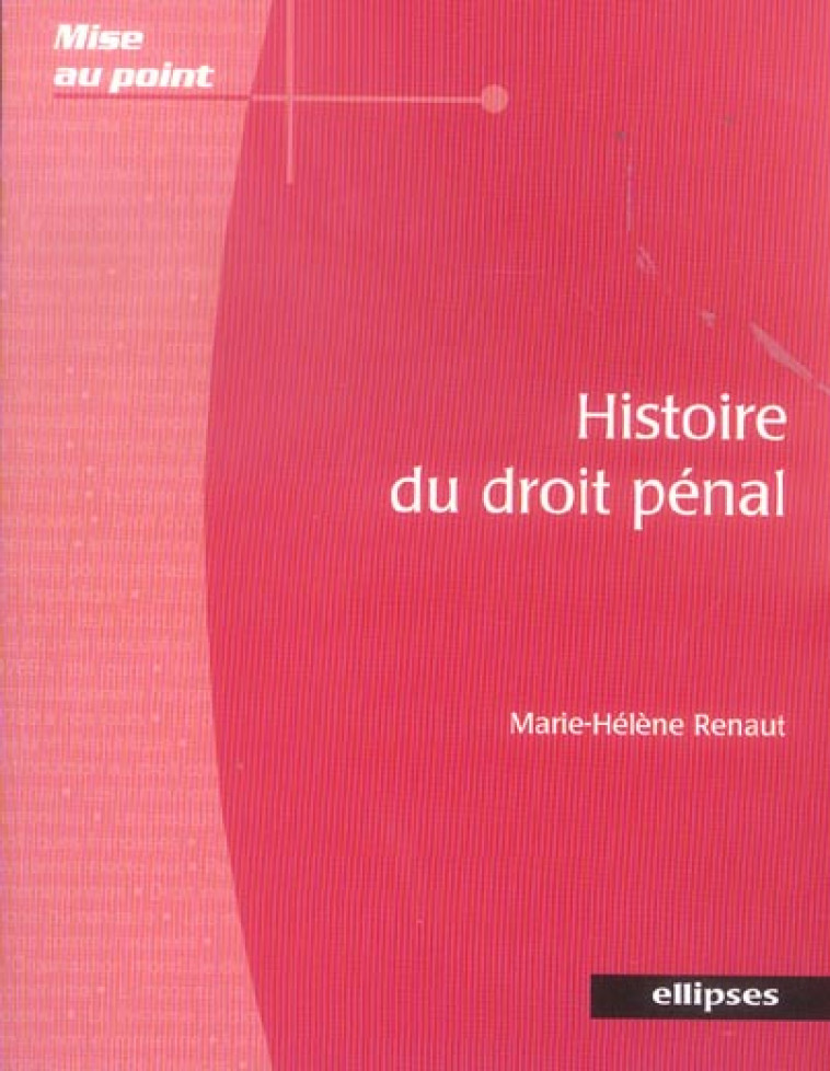 HISTOIRE DU DROIT PENAL - RENAUT MARIE-HELENE - ELLIPSES MARKET