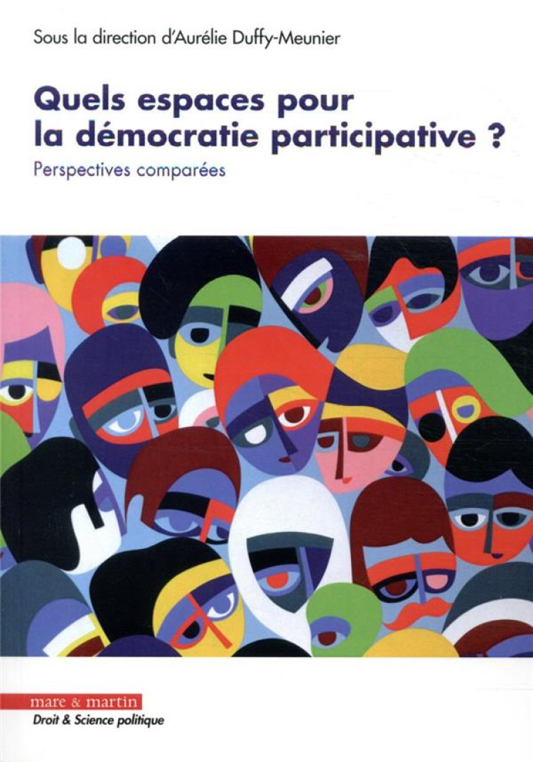 QUELS ESPACES POUR LA DEMOCRATIE PARTICIPATIVE ? - PERPECTIVES COMPAREES - DUFFY-MEUNIER A. - MARE MARTIN