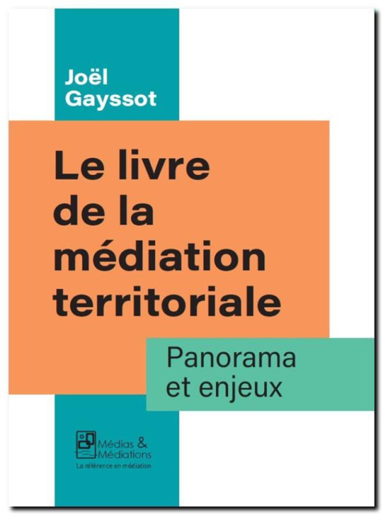 LE LIVRE DE LA MEDIATION TERRITORIALE - PANORAMA ET ENJEUX - GAYSSOT/FAGET - MEDIATIONS