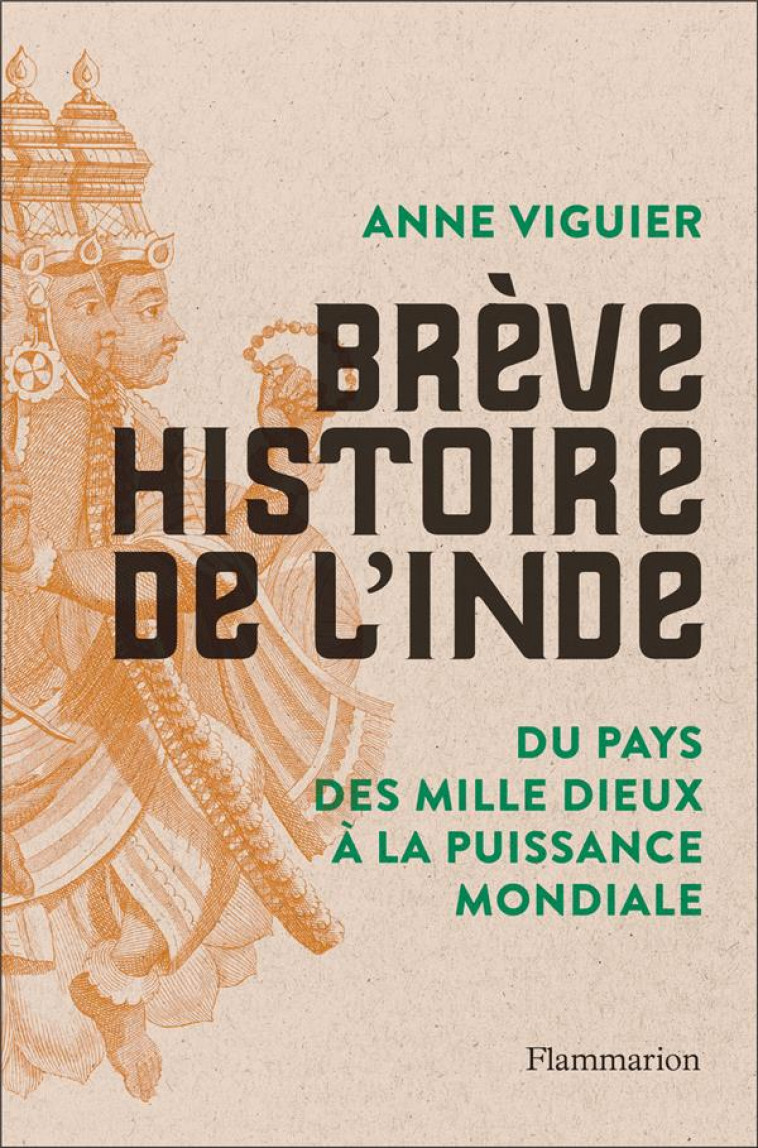 BREVE HISTOIRE DE L-INDE - DU PAYS DES MILLE DIEUX A LA PUISSANCE MONDIALE - VIGUIER ANNE - FLAMMARION