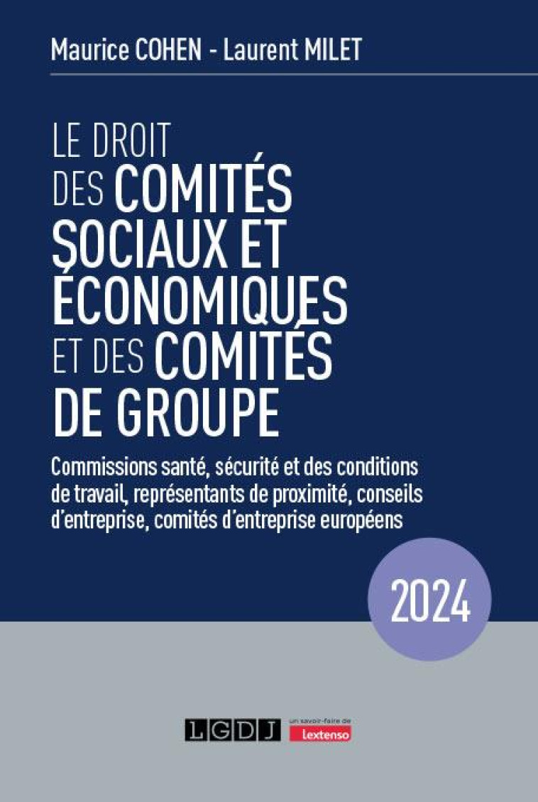 LE DROIT DES COMITES SOCIAUX ET ECONOMIQUES ET DES COMITES DE GROUPE (CSE) - COMMISSIONS SANTE, SECU - MILET/COHEN - LGDJ