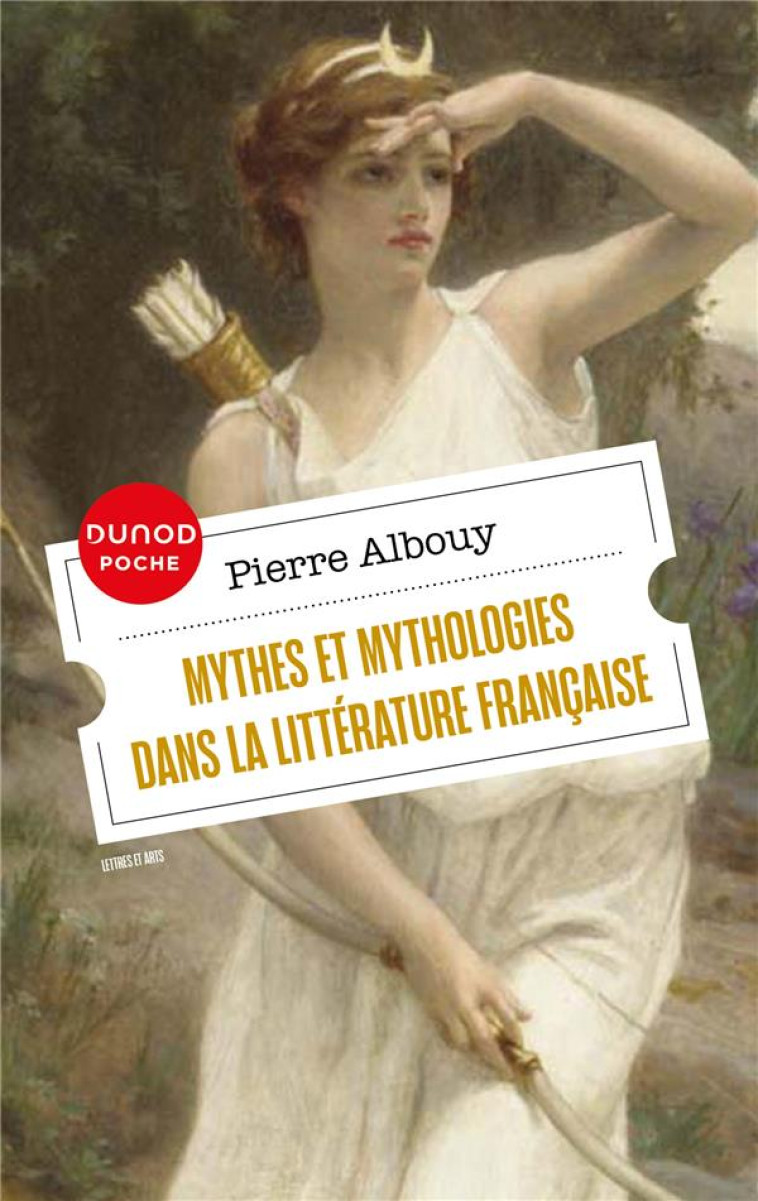 MYTHES ET MYTHOLOGIES DANS LA LITTERATURE FRANCAISE - ALBOUY PIERRE - DUNOD