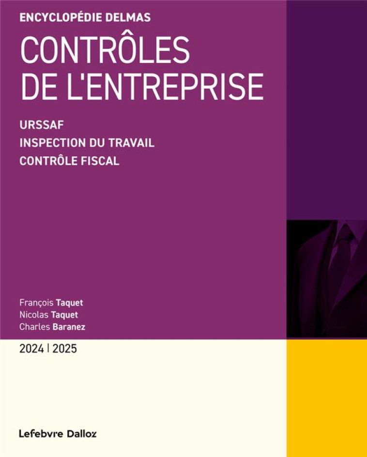 CONTROLES DE L-ENTREPRISE - FISCAL - INSPECTION DU TRAVAIL - URSSAF - BARANEZ/TAQUET - DALLOZ