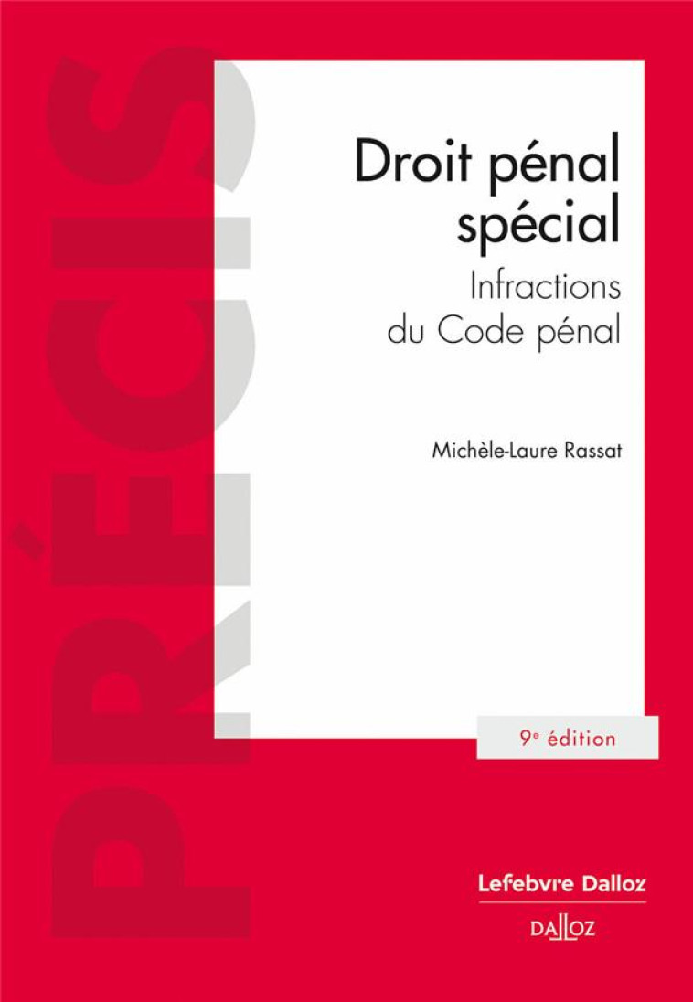 DROIT PENAL SPECIAL - INFRACTIONS DU CODE PENAL. 9E ED. - RASSAT MICHELE-LAURE - DALLOZ