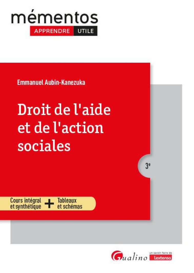 DROIT DE L-AIDE ET DE L-ACTION SOCIALES - COURS INTEGRAL ET SYNTHETIQUE - TABLEAUX ET CARTES - AUBIN-KANEZUKA E. - GUALINO