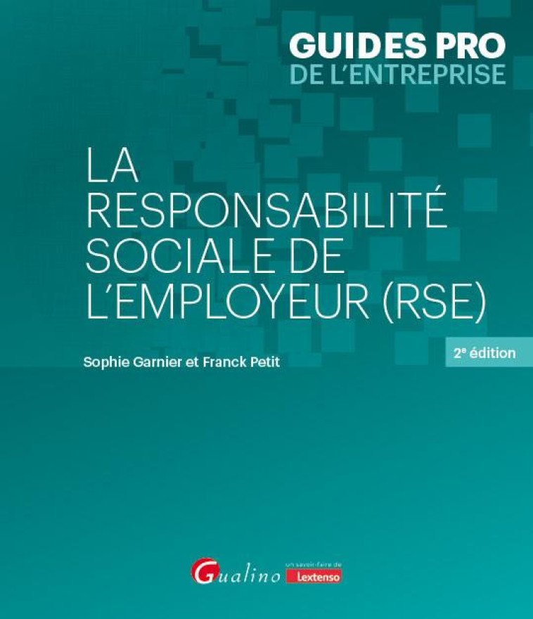 LA RESPONSABILITE SOCIALE DE L-EMPLOYEUR (RSE) - SANTE ET SECURITE AU TRAVAIL, STRESS ET VIOLENCE AU - PETIT/GARNIER - GUALINO