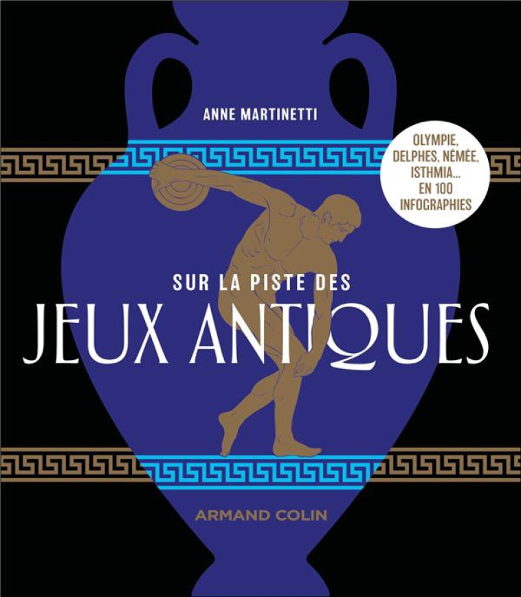 SUR LA PISTE DES JEUX ANTIQUES - OLYMPIE, DELPHES, NEMEE, ISTHMIA... EN 100 INFOGRAPHIES - MARTINETTI ANNE - NATHAN