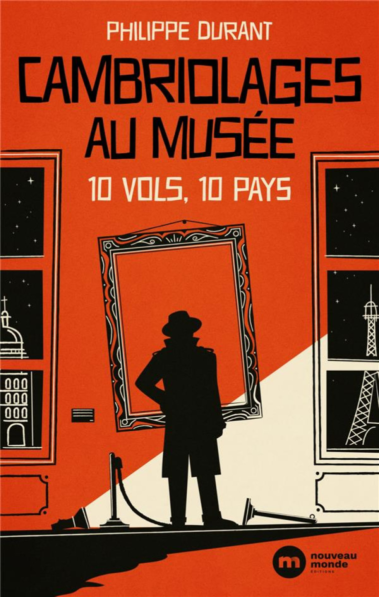 CAMBRIOLAGES AU MUSEE - 10 VOLS 10 PAYS - DURANT PHILIPPE - NOUVEAU MONDE