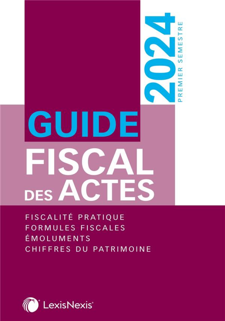 GUIDE FISCAL DES ACTES 2024 - 1ER SEMESTRE 2024 - GONZALEZ/DURTESTE - Lexis Nexis/Litec