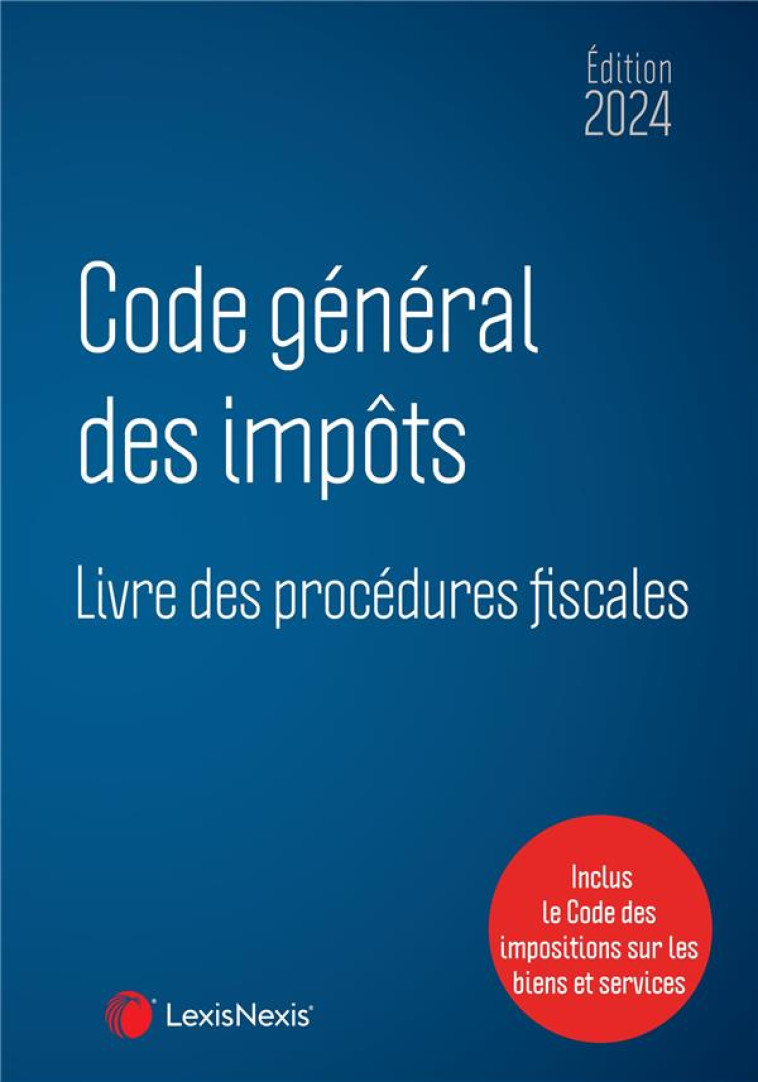 CODE GENERAL DES IMPOTS ET LIVRE DES PROCEDURES FISCALES 2024 - LEXISNEXIS COLLECTIF - Lexis Nexis/Litec