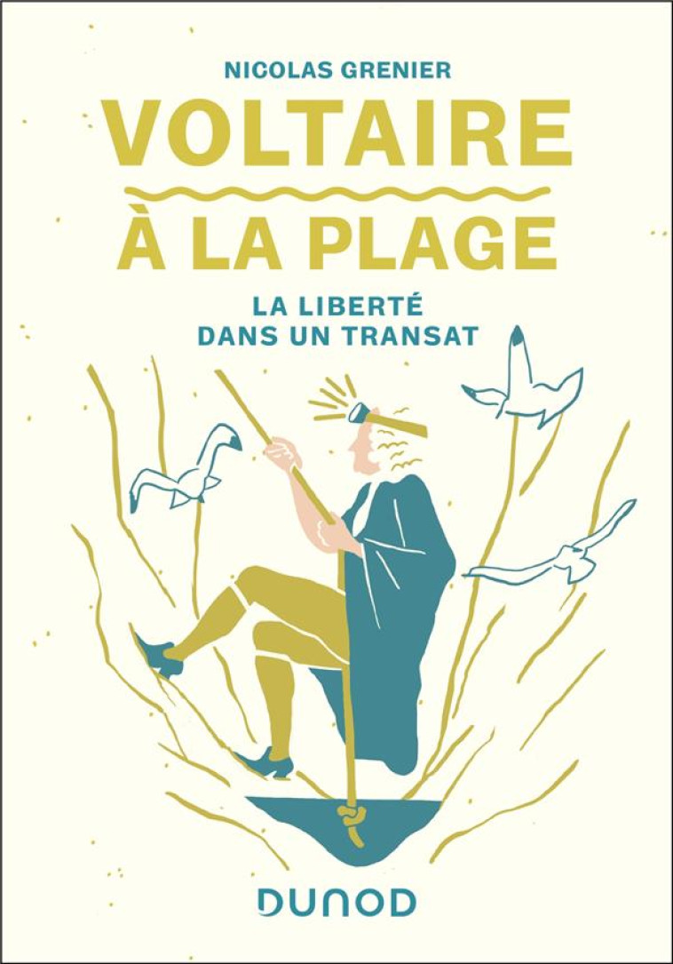 VOLTAIRE A LA PLAGE - LA LIBERTE DANS UN TRANSAT - GRENIER NICOLAS - DUNOD