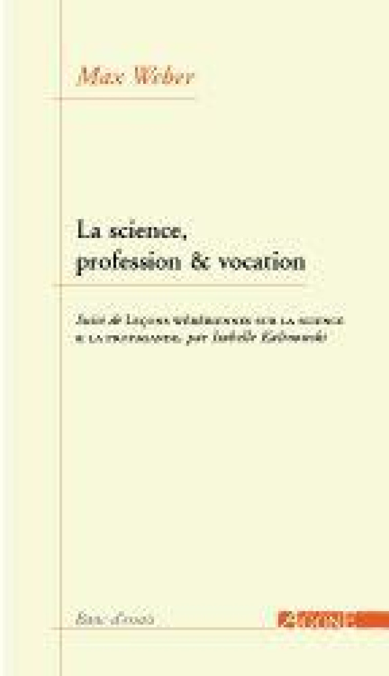 LA SCIENCE,PROFESSION ET VOCATION - SUIVI DE LECON WEBERIENNE SUR LA SCIENCE - WEBER MAX - AGONE