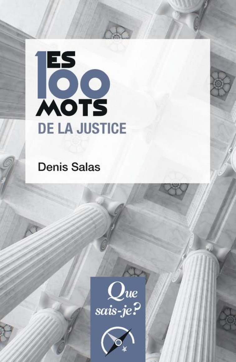 LES 100 MOTS DE LA JUSTICE - SALAS DENIS - QUE SAIS JE