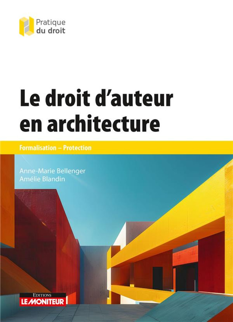 LE DROIT D-AUTEUR EN ARCHITECTURE  - FORMALISATION  PROTECTION - BLANDIN/BELLENGER - ARGUS