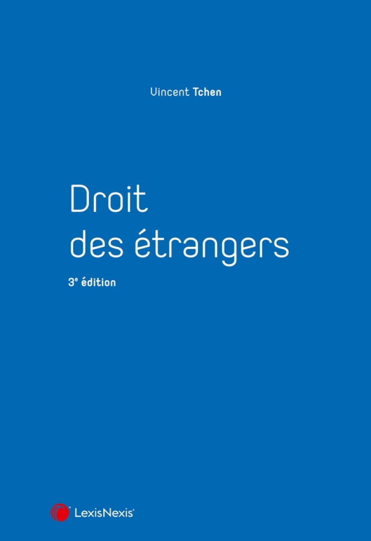 DROIT DES ETRANGERS - TCHEN VINCENT - Lexis Nexis/Litec