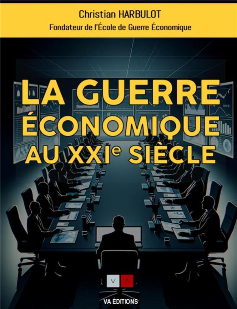 LA GUERRE ECONOMIQUE AU XXIE SIECLE - HARBULOT CHRISTIAN - VA PRESS