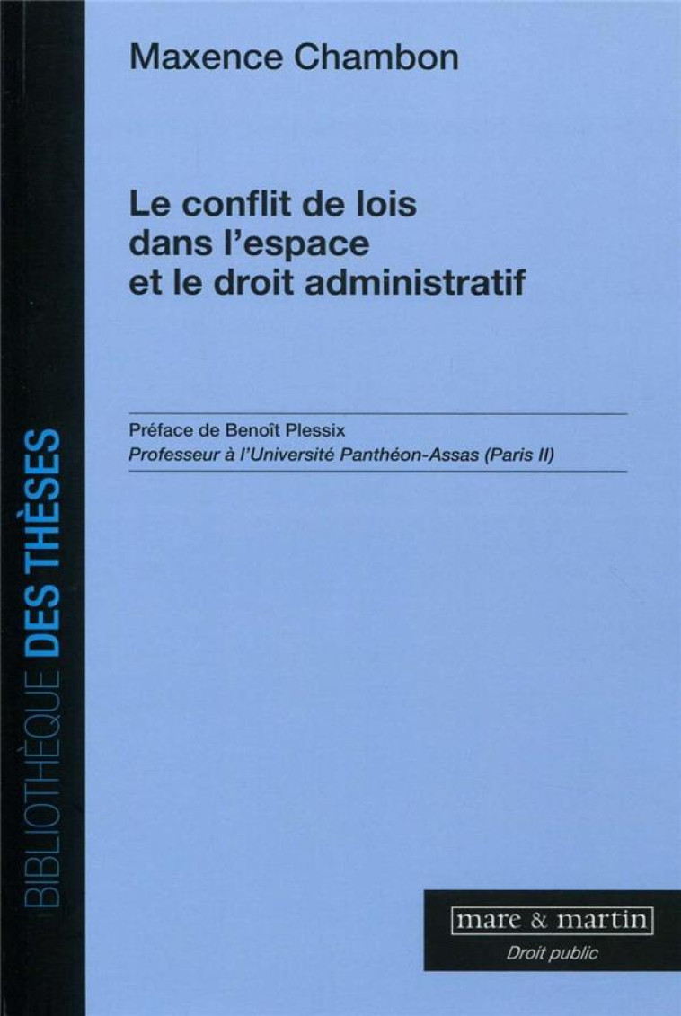 LE CONFLIT DE LOIS DANS L-ESPACE ET LE DROIT ADMINISTRATIF - CHAMBON MAXENCE - Mare et Martin