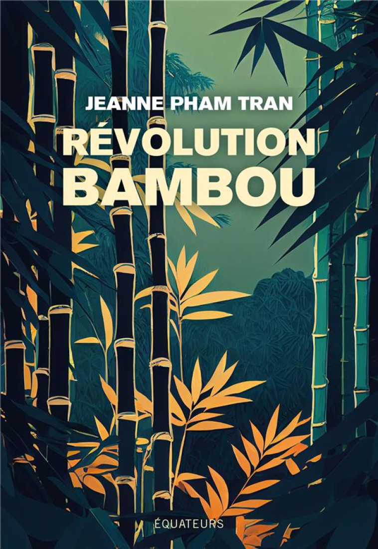 REVOLUTION BAMBOU - PHAM TRAN JEANNE - DES EQUATEURS