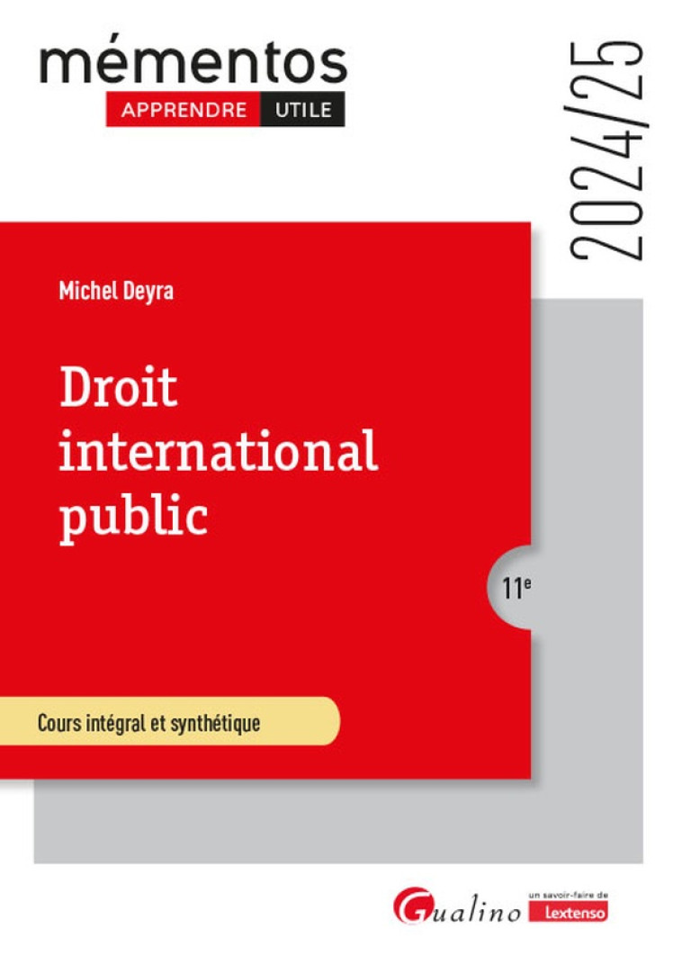 DROIT INTERNATIONAL PUBLIC - COURS INTEGRAL ET SYNTHETIQUEPOUR COMPRENDRE LES REGLES JURIDIQUES QUI - DEYRA MICHEL - GUALINO